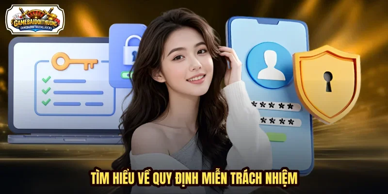 Tìm hiểu về quy định miễn trách nhiệm